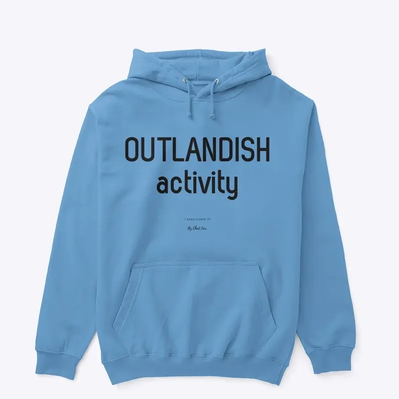 I REALLY SEEN IT - OUTLANDISH (HOODY)