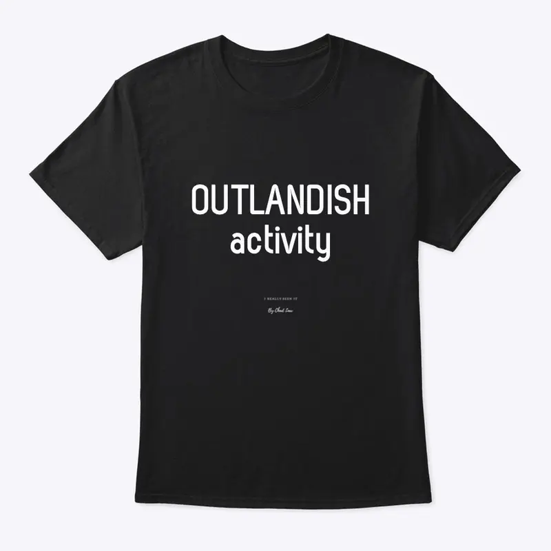 I REALLY SEEN IT - OUTLANDISH (TEE)